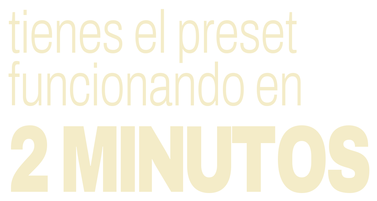Tienes el preset funcionando en 2 minutos